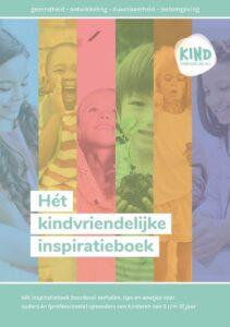 Dit Kindvriendelijk Inspiratieboek staat vol bijdragen van opvoed- en gezondhseidsexperts.